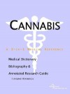 Cannabis - A Medical Dictionary, Bibliography, and Annotated Research Guide to Internet References - ICON Health Publications