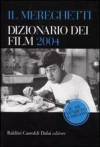 Il Mereghetti: Dizionario dei film 2004 - Paolo Mereghetti