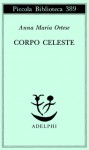 Corpo celeste - Anna Maria Ortese