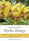 Initiative Psychic Energy: Create the Life You Want, a Hampton Roads Collection - Warren Hilton