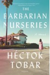 The Barbarian Nurseries: A Novel - Héctor Tobar