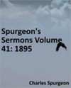 Spurgeon's Sermons Volume 41: 1895 - Charles H. Spurgeon