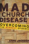 Mad Church Disease: Overcoming the Burnout Epidemic - Anne Marie Miller