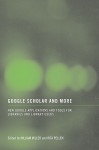 Google Scholar and More: New Google Applications and Tools for Libraries and Library Users - William Miller, Rita M. Pellen