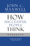 How Successful People Think Workbook - John C. Maxwell