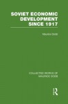 Soviet Economic Development Since 1917: Volume 6 (Collected Works of Maurice Dobb) - Maurice Dobb