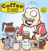 Coffee: It's What's For Dinner - Dave Kellett