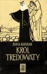 Król trędowaty - Zofia Kossak-Szczucka