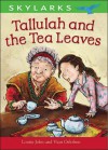 Tallulah and the Tea Leaves - Louise John