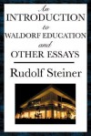 An Introduction to Waldorf Education and Other Essays - Rudolf Steiner