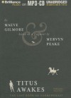 Titus Awakes: The Lost Book of Gormenghast - Maeve Gilmore, Mervyn Peake, Simon Vance
