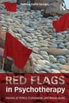 Red Flags in Psychotherapy: Stories of Ethics Complaints and Resolutions - Patricia Keith-Spiegel