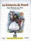 La Historia de Manu = Manu's Story - Ana Maria Del Rio, Carmen Cardemil