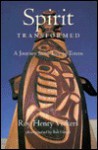 Spirit Transformed: A Journey from Tree to Totem - Roy Henry Vickers