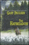 The Haymeadow - Gary Paulsen