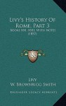 Livy's History Of Rome, Part 3: Books XXI, XXII, With Notes (1857) - Livy, W. Brownrigg Smith