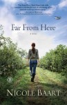 Far from Here: A Novel - Nicole Baart