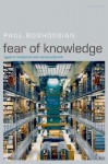 Fear of Knowledge: Against Relativism and Constructivism - Paul Boghossian