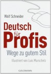 Deutsch für Profis: Wege zu gutem Stil - Wolf Schneider