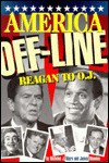 America Off-Line: Reagan to O.J - Nicholas J. Nigro, James Mannion