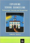 Exploring School Counseling: Professional Practices and Perspectives - Tamara E. Davis, Langdon