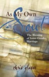 As My Own Soul: The Blessing of Same-Gender Marriage - Chris Glaser