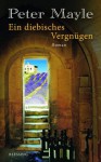 Ein diebisches Vergnügen (German Edition) - Ursula Bischoff, Peter Mayle