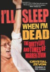 I'll Sleep When I'm Dead: The Dirty Life and Times of Warren Zevon - Crystal Zevon