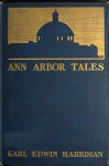 Ann Arbor Tales - Karl Edwin Harriman