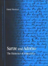 Sartre and Adorno: The Dialectics of Subjectivity - David Sherman