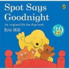 Spot Says Goodnight - Eric Hill