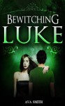 Bewitching Luke - Ava Smith