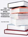 The Bestseller Book Marketing Strategy Workbook - Joan Marie Verba