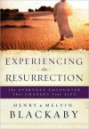 Experiencing the Resurrection: The Everyday Encounter That Changes Your Life - Henry T. Blackaby, Mel Blackaby