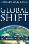 Global Shift: How A New Worldview Is Transforming Humanity - Edmund J. Bourne, Matthew Gilbert