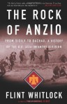 The Rock Of Anzio: From Sicily To Dachau, A History Of The U.S. 45th Infantry Division - Flint Whitlock