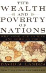 The Wealth and Poverty of Nations: Why Some Are So Rich and Some So Poor - David S. Landes