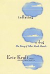 Inflating a Dog: The Story of Ella's Lunch Launch - Eric Kraft