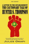 A Letter to the Establishment: The Cautionary Tale of Hunter S. Thompson - Jules Okapi, J.C. Andrijeski