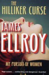 The Hilliker Curse: My Pursuit of Women - James Ellroy