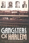 Gangsters of Harlem: The Gritty Underworld of New York City's Most Famous Neighborhood - Ron Chepesiuk