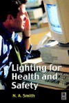 Lighting for Health and Safety - N.A. Smith