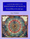 Landmarks in Western Science: From Prehistory to the Atomic Age - Peter Whitfield