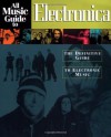 All Music Guide to Electronica: The Definitive Guide to Electronic Music (All Music Guides) - Vladimir Bogdanov, Chris Woodstra, Stephen Thomas Erlewine, John Bush