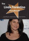 The Linda Fiorentino Handbook - Everything You Need to Know about Linda Fiorentino - Emily Smith