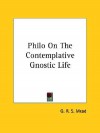 Philo on the Contemplative Gnostic Life - G.R.S. Mead