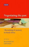 Negotiating the Past: The Making of Memory in South Africa - Sarah Nuttall