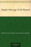 Simple Sabotage Field Manual - United States Office of Strategic Services