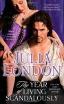 The Year of Living Scandalously - Julia London