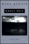 Ghost Ship: Poems - Mary Kinzie